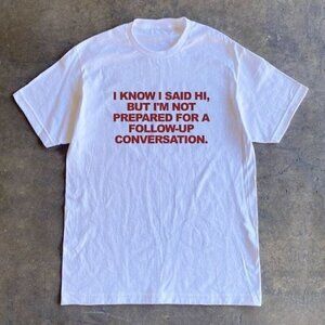 Follow Up Conversation Introvert Funny Gift Unisex T-Shirt